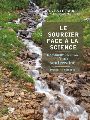 cover image of Le sourcier face à la science--Comment découvrir l'eau souterraine--Preuves et méthodes
